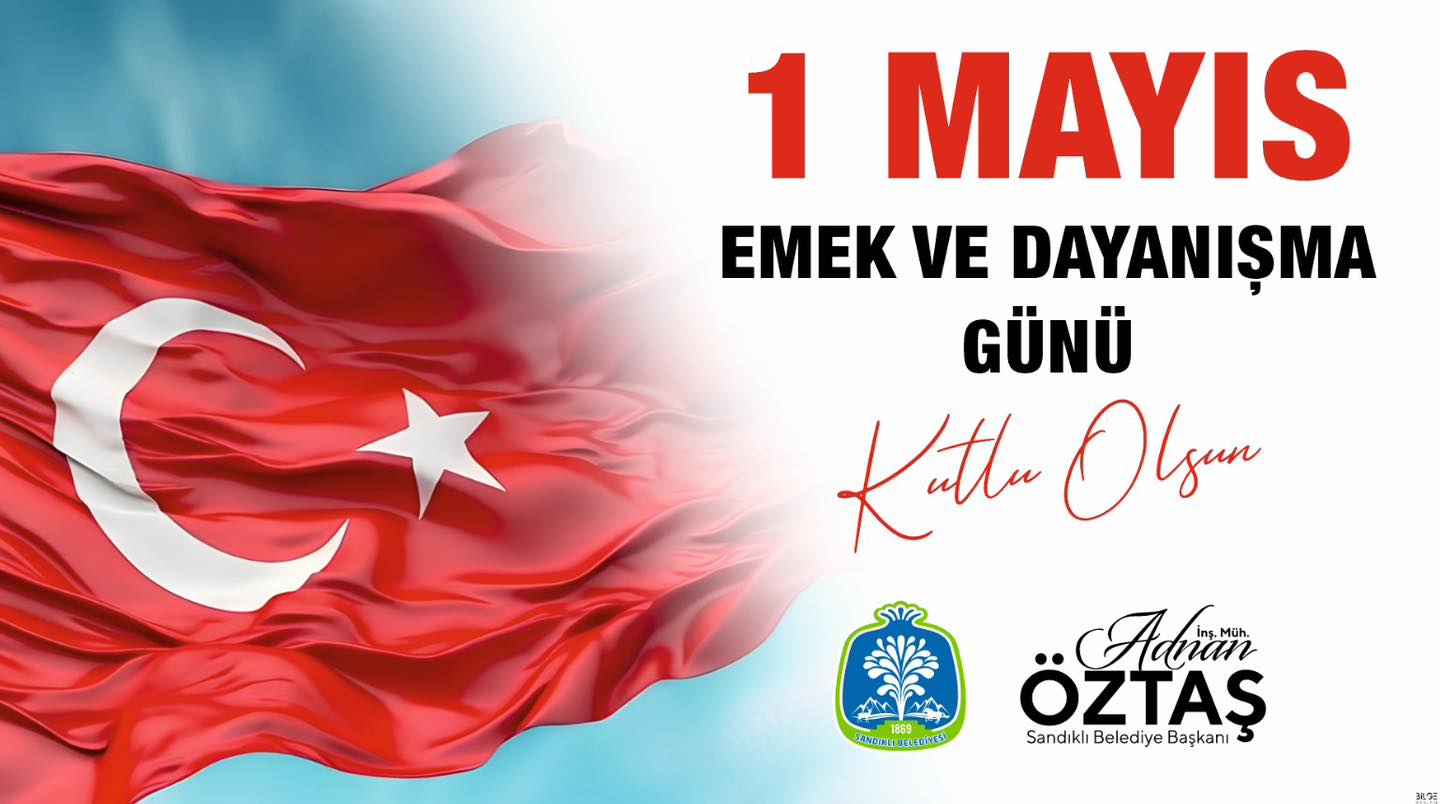 Sandıklı'da Emek Şereftir: 1 Mayıs Coşkusu