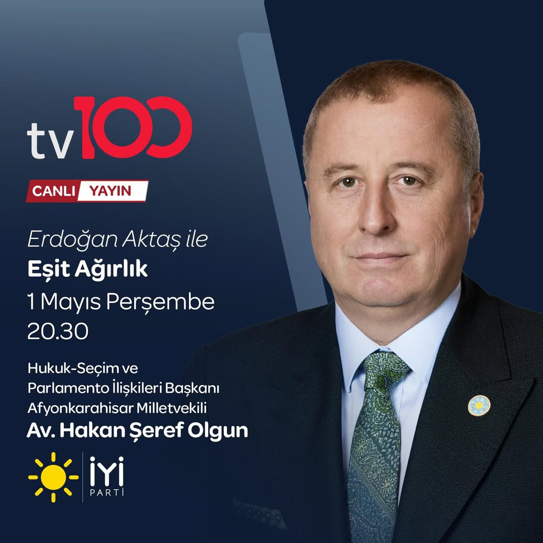 İYİ Parti'li Hakan Şeref Olgun, TV100'de Eşit Ağırlık Programına Katılıyor