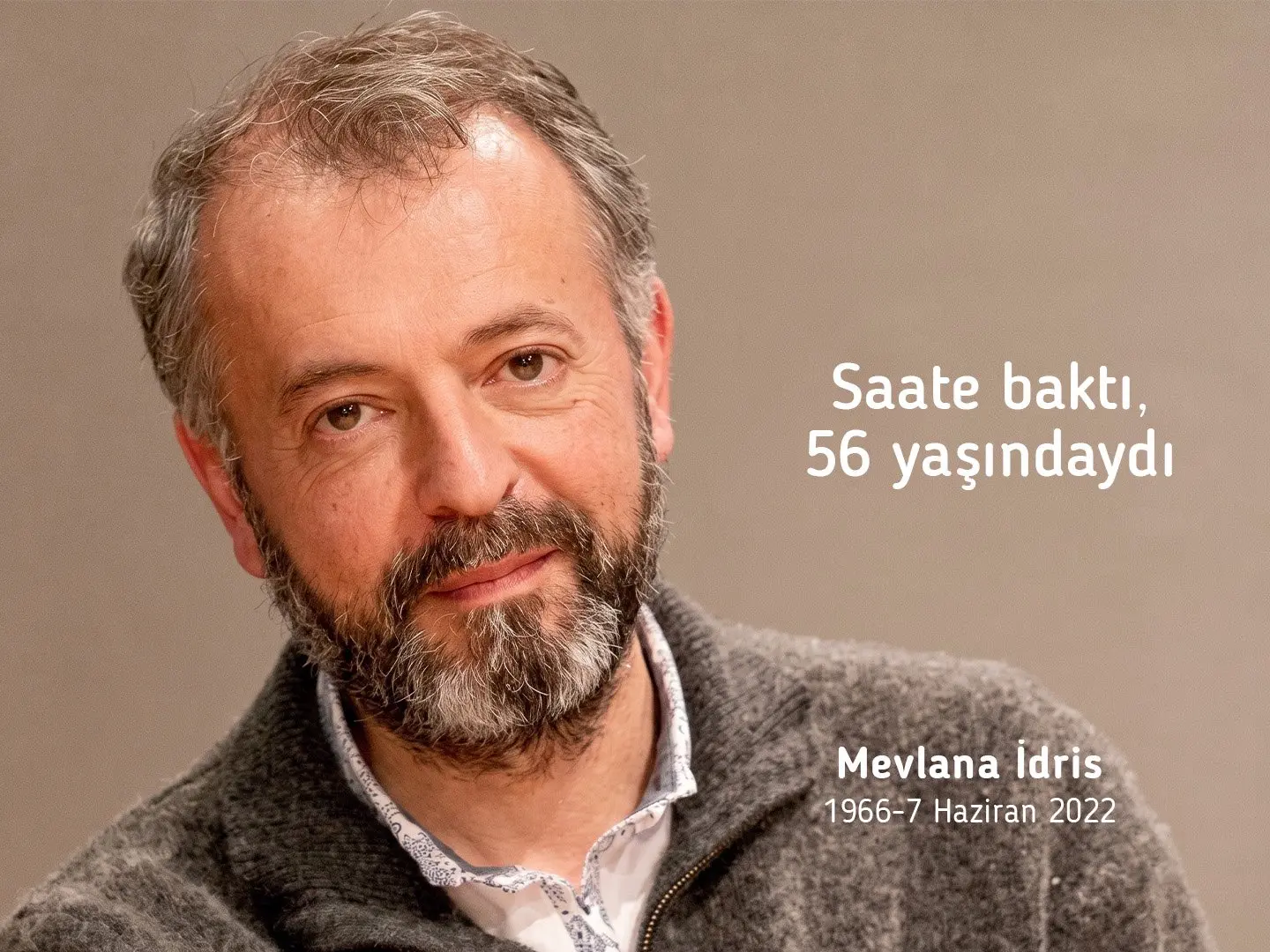 Mevlâna İdris 56 yaşında hayatını kaybetti