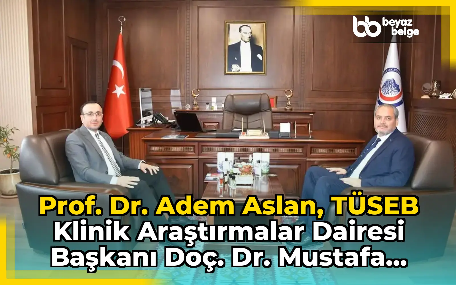 Prof. Dr. Adem Aslan, TÜSEB Klinik Araştırmalar Dairesi Başkanı Doç. Dr. Mustafa Ünal'ı Kabul Etti