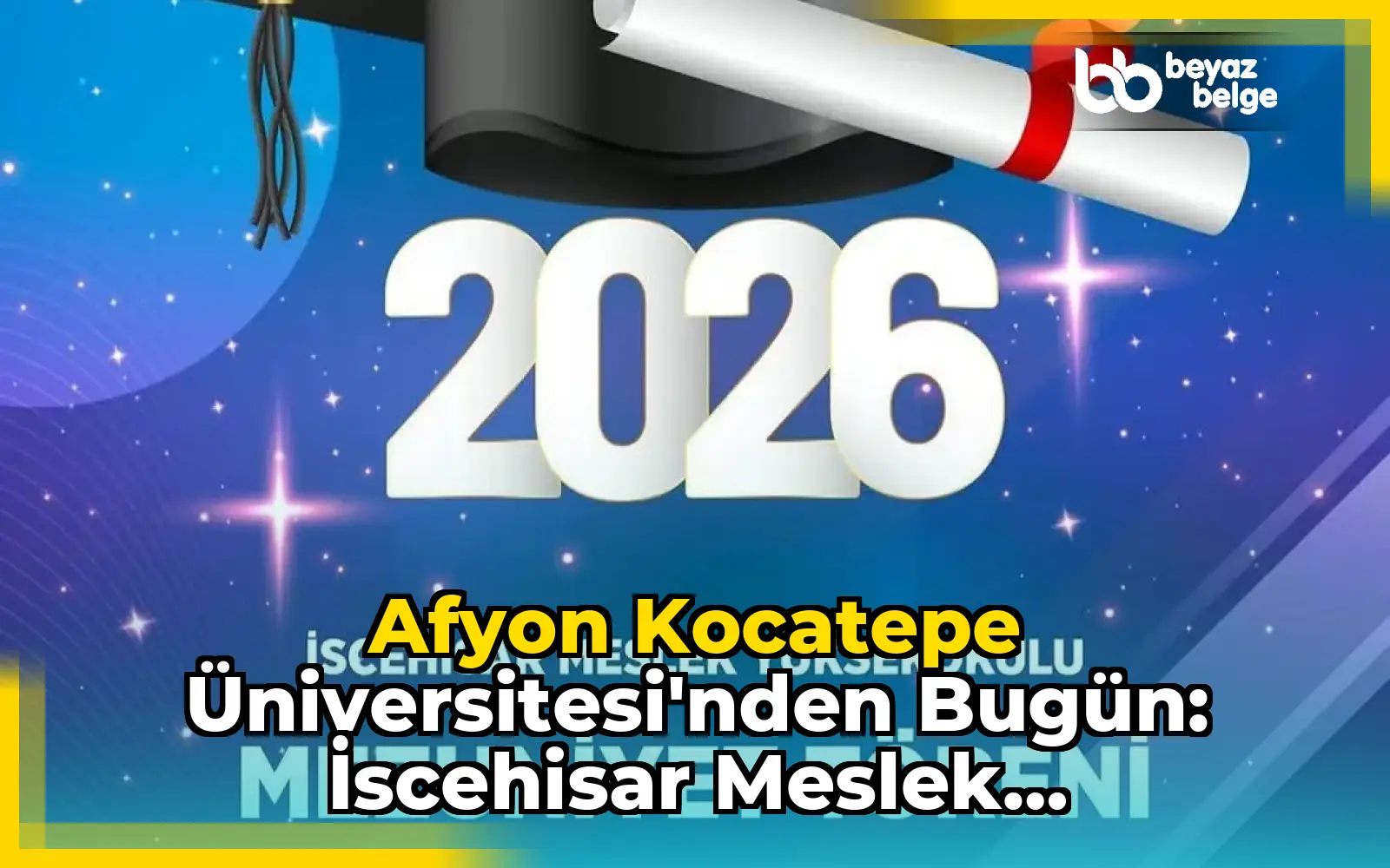 Afyon Kocatepe Üniversitesi'nden Bugün: İscehisar Meslek Yüksekokulu Mezuniyet Töreni