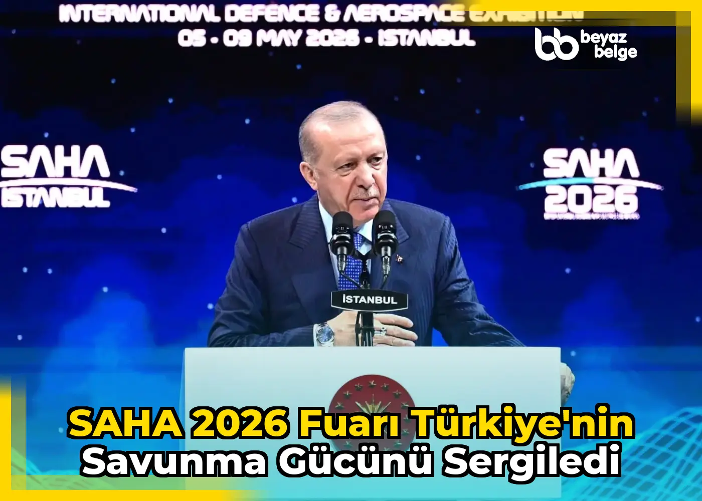 SAHA 2026 Fuarı Türkiye'nin Savunma Gücünü Sergiledi