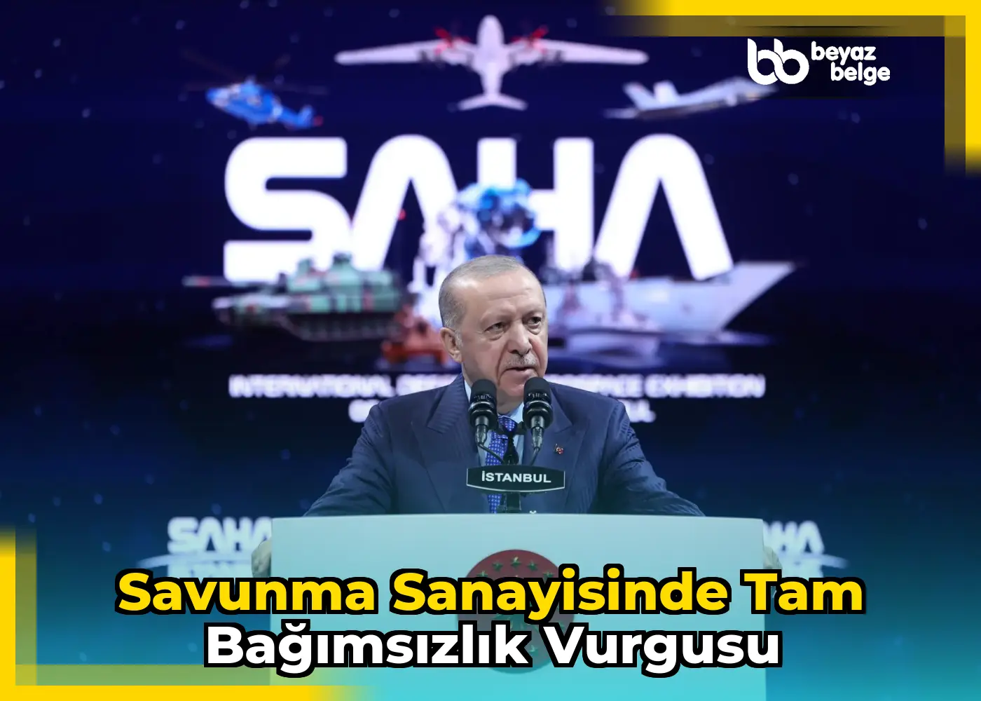 Savunma sanayisinde tam bağımsızlık vurgusu