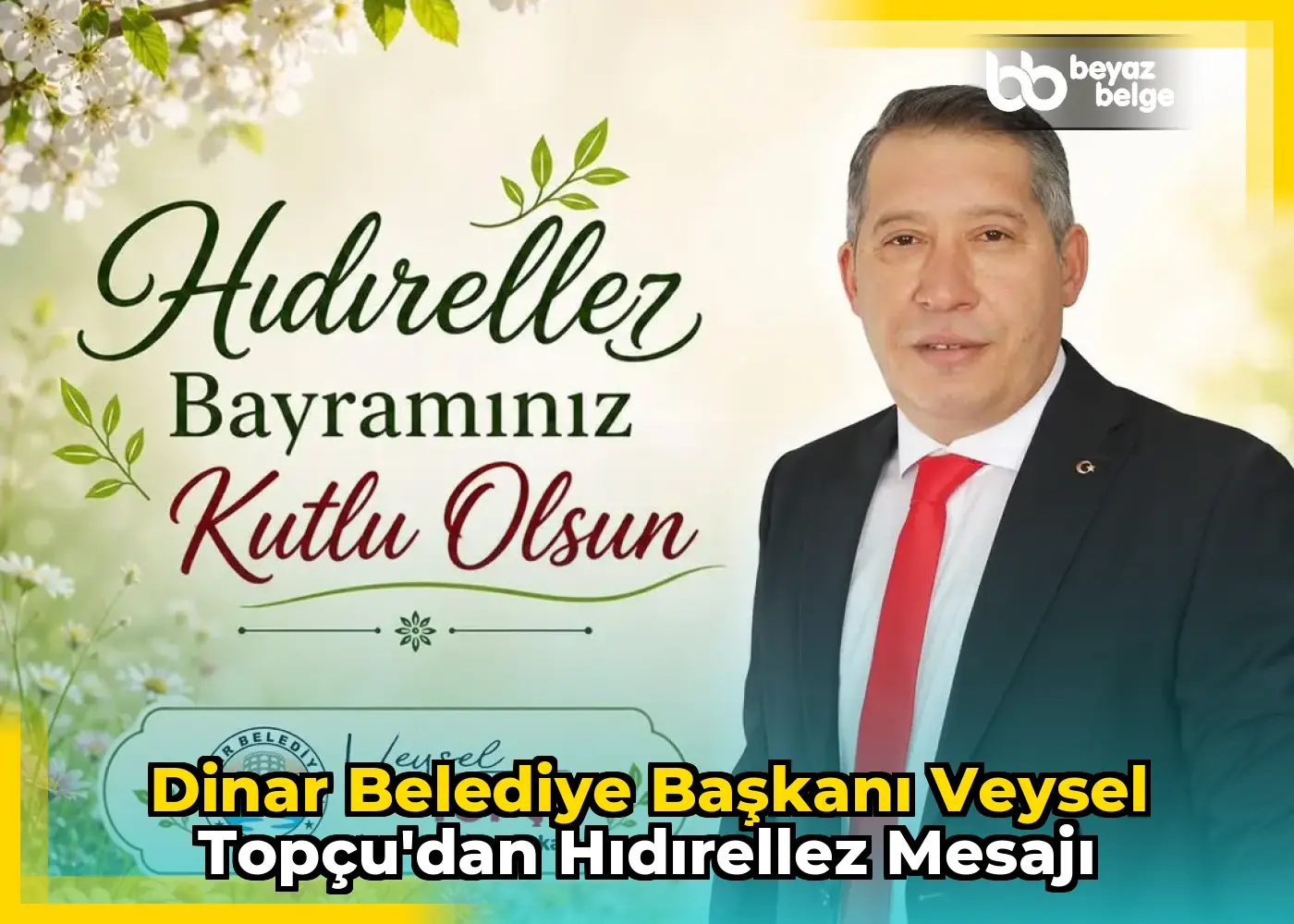Dinar Belediye Başkanı Veysel Topçu'dan Hıdırellez Mesajı