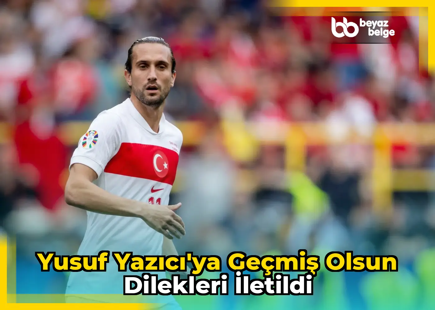 Yusuf Yazıcı'ya geçmiş olsun dilekleri iletildi