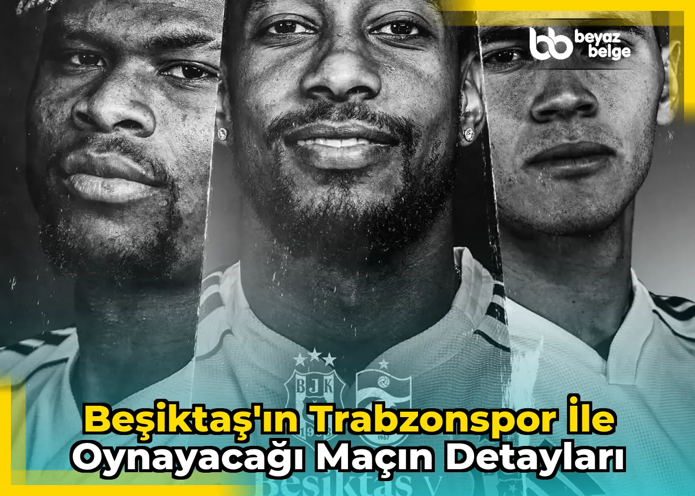 Beşiktaş'ın Trabzonspor ile Oynayacağı Maçın Detayları