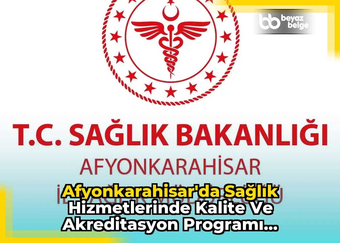 Afyonkarahisar'da Sağlık Hizmetlerinde Kalite ve Akreditasyon Programı Düzenlenecek