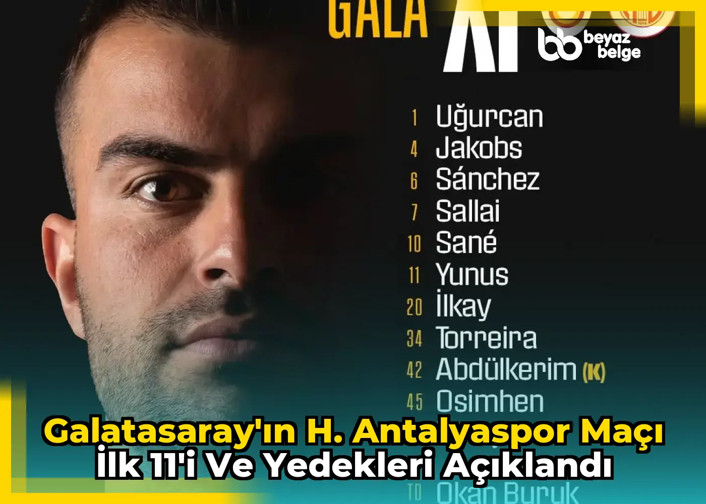 Galatasaray'ın H. Antalyaspor Maçı İlk 11'i ve Yedekleri Açıklandı