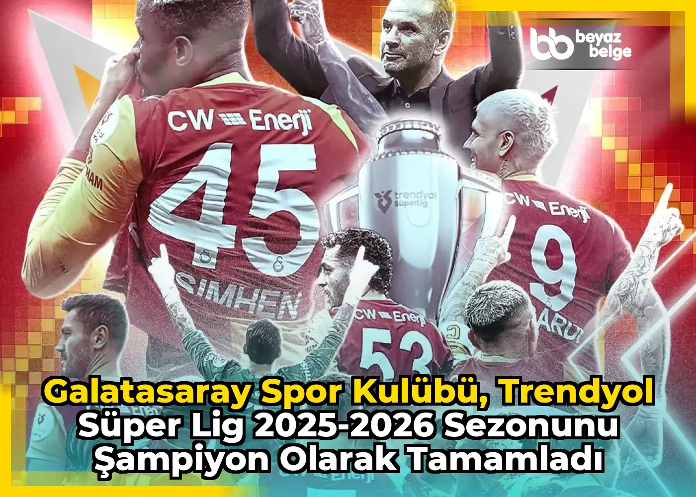 Galatasaray Spor Kulübü, Trendyol Süper Lig 2025-2026 Sezonunu Şampiyon Olarak Tamamladı