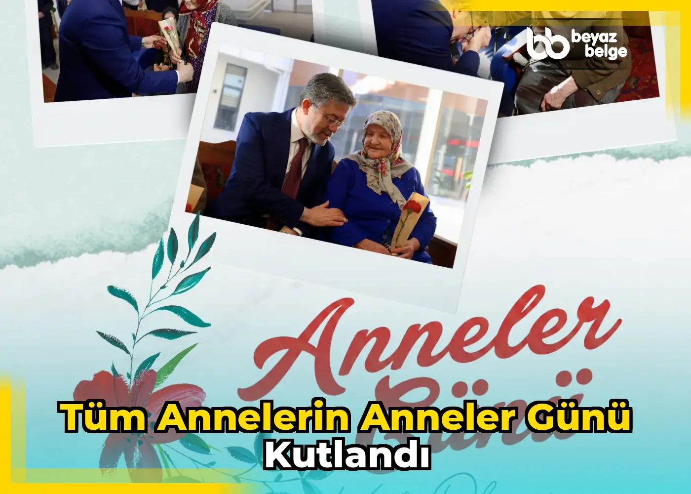 Tüm annelerin Anneler Günü kutlandı