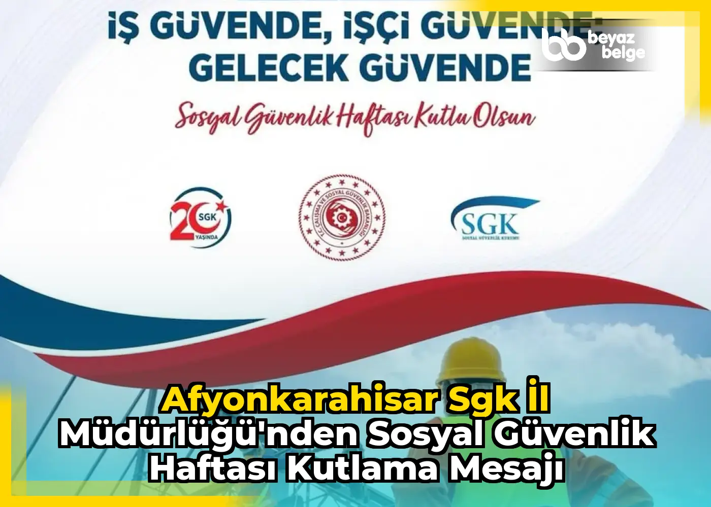Afyonkarahisar Sgk İl Müdürlüğü'nden Sosyal Güvenlik Haftası Kutlama Mesajı