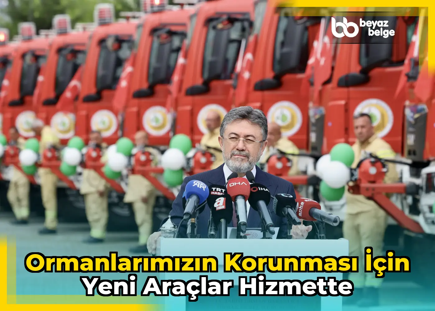Ormanlarımızın korunması için yeni araçlar hizmette