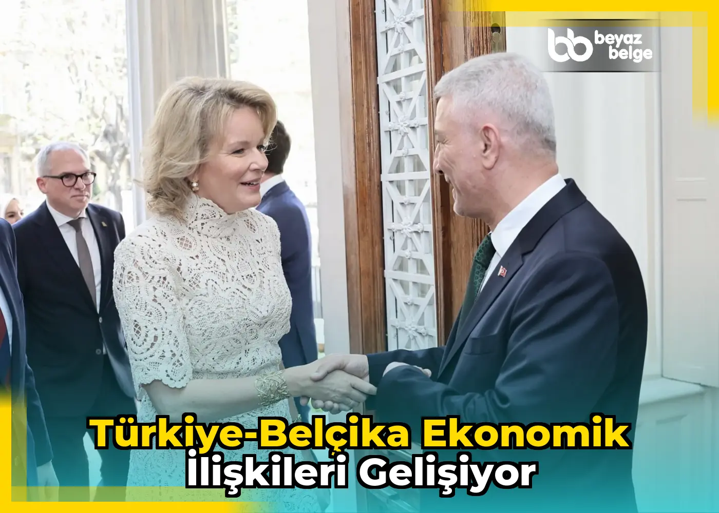 Türkiye-Belçika Ekonomik İlişkileri Gelişiyor