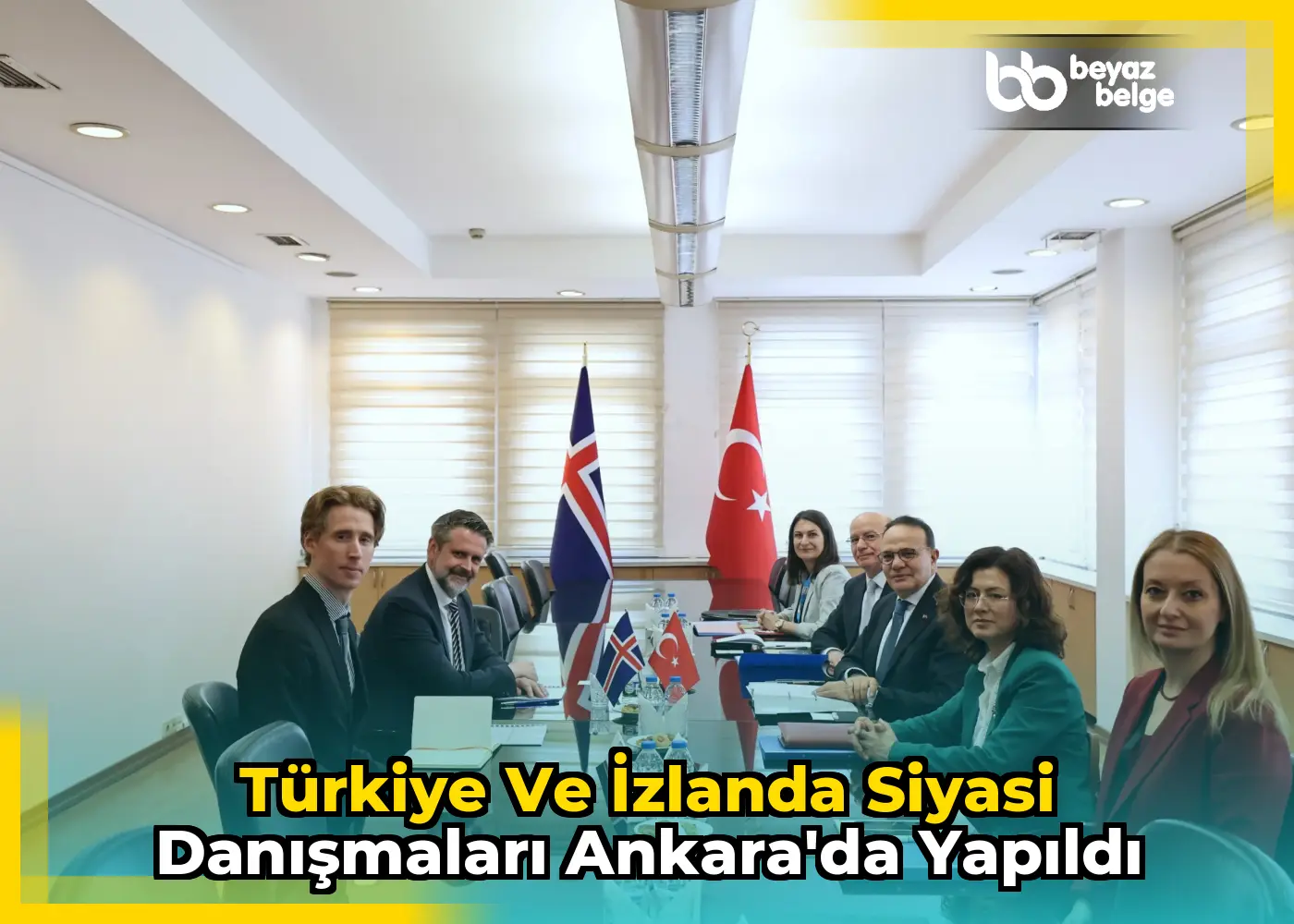 Türkiye ve İzlanda Siyasi Danışmaları Ankara'da Yapıldı