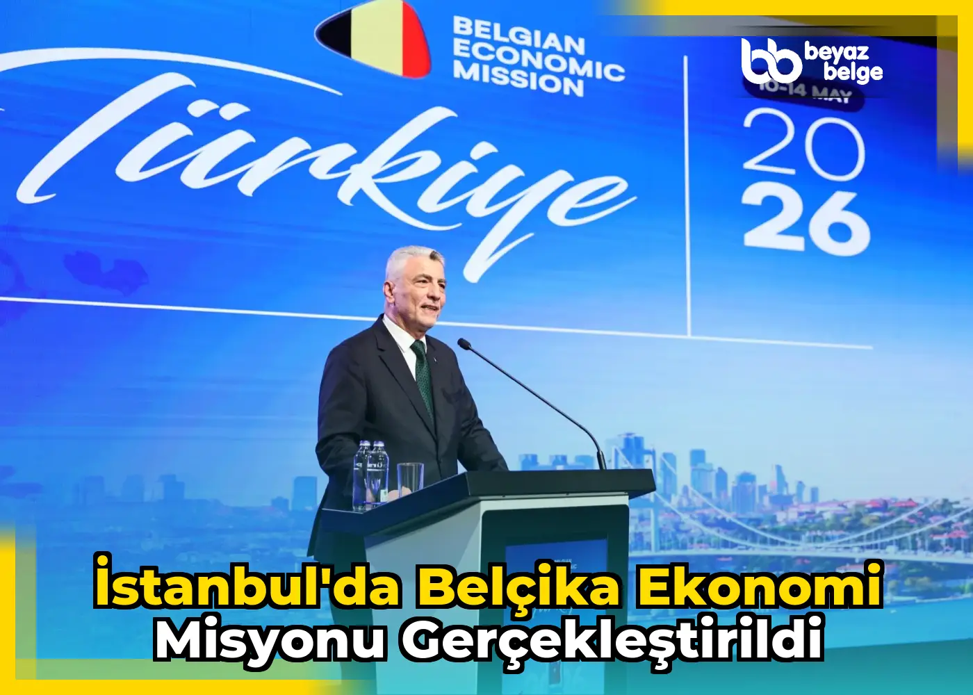İstanbul'da Belçika Ekonomi Misyonu gerçekleştirildi