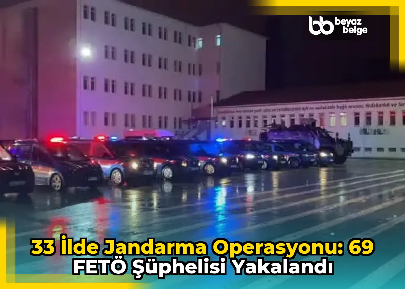 33 İlde Jandarma Operasyonu: 69 FETÖ Şüphelisi Yakalandı