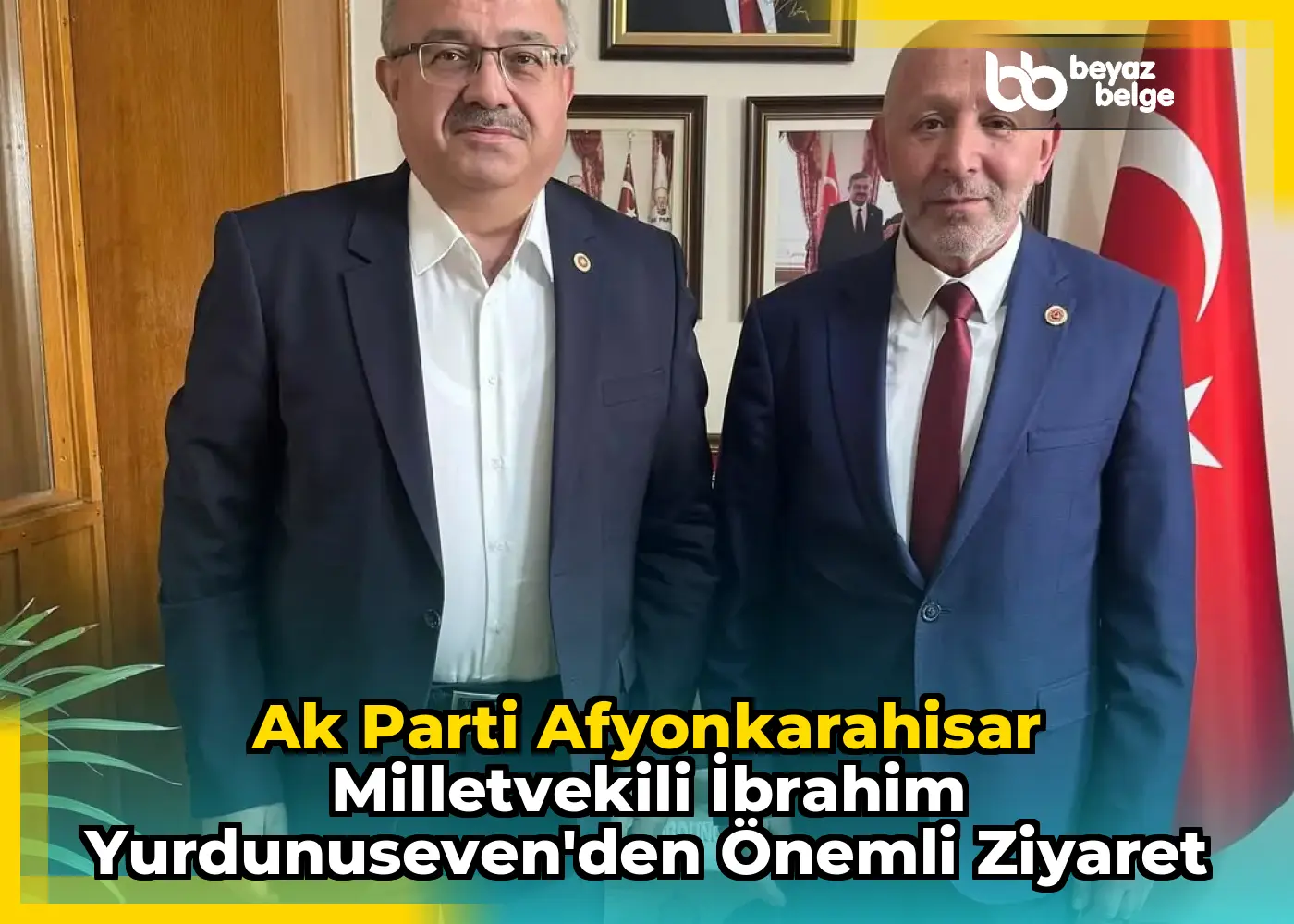 Ak Parti Afyonkarahisar Milletvekili İbrahim Yurdunuseven'den Önemli Ziyaret