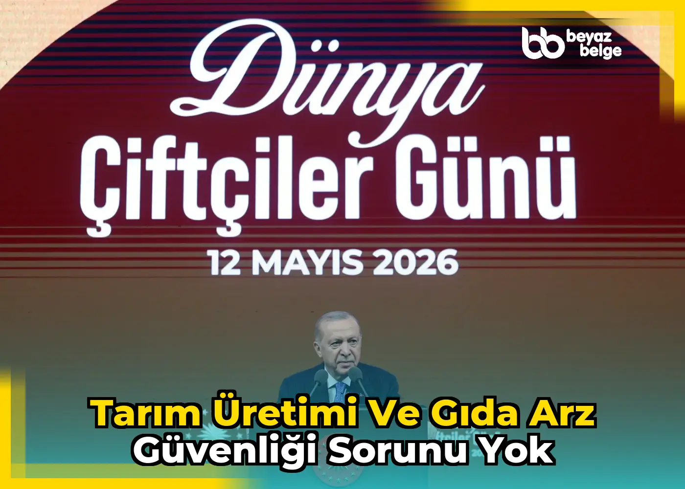 Tarım üretimi ve gıda arz güvenliği sorunu yok