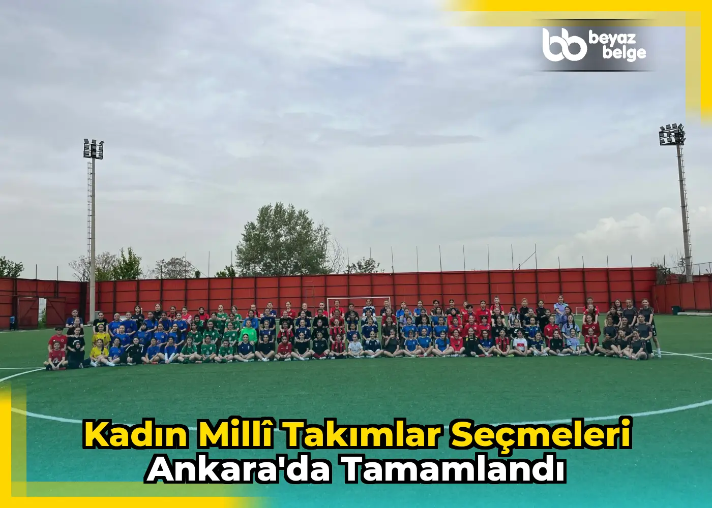 Kadın Millî Takımlar seçmeleri Ankara'da tamamlandı