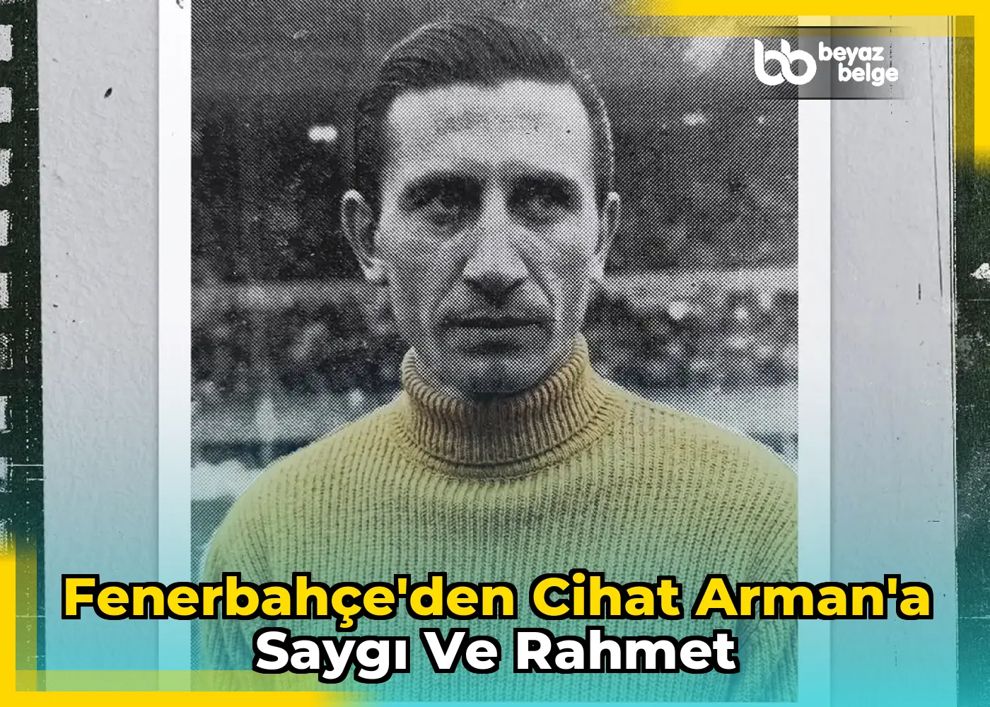 Fenerbahçe'den Cihat Arman'a Saygı ve Rahmet