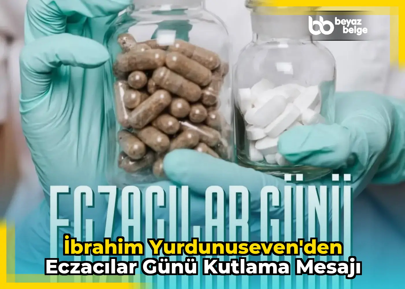 İbrahim Yurdunuseven'den Eczacılar Günü Kutlama Mesajı