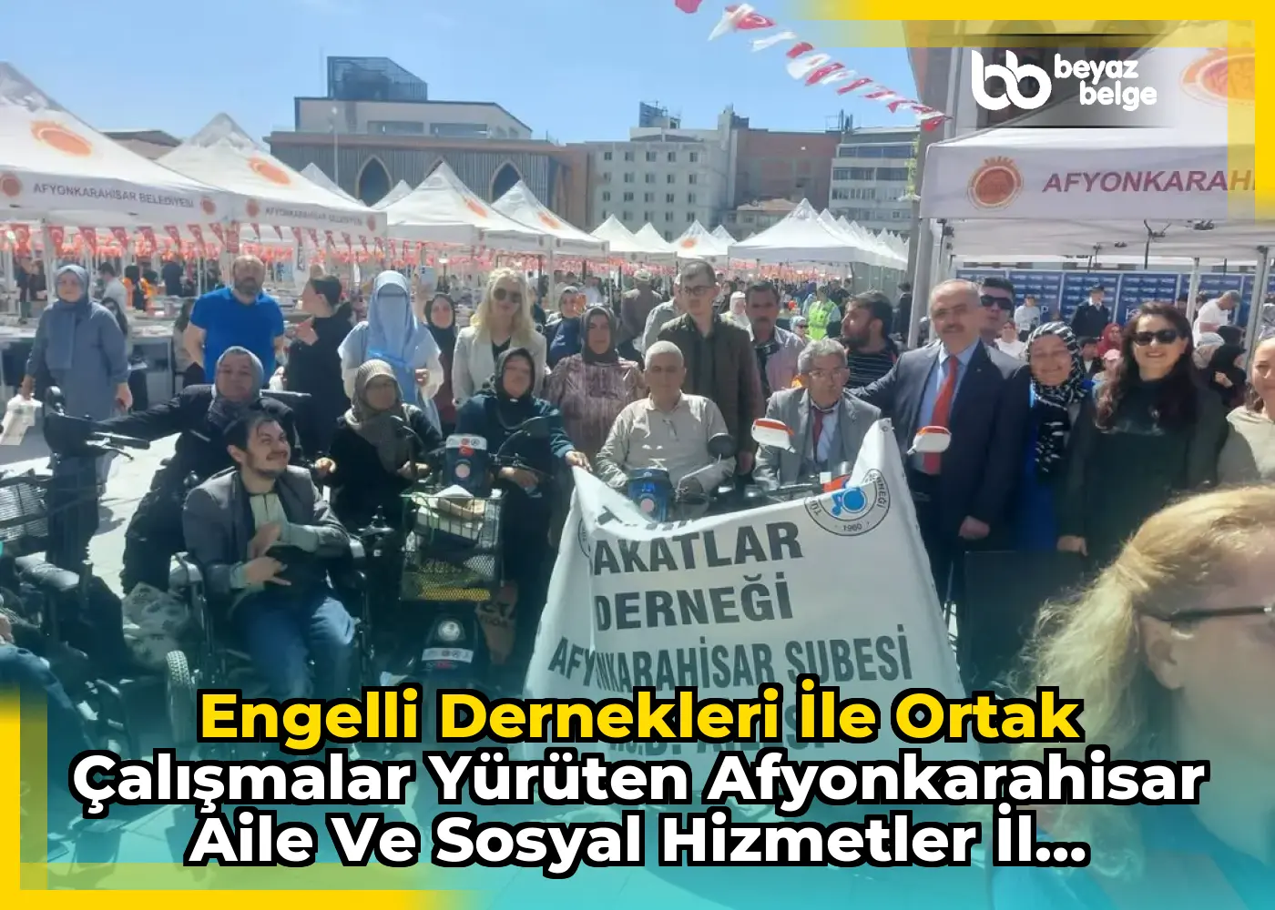 Engelli Dernekleri ile Ortak Çalışmalar Yürüten Afyonkarahisar Aile ve Sosyal Hizmetler İl Müdürlüğü