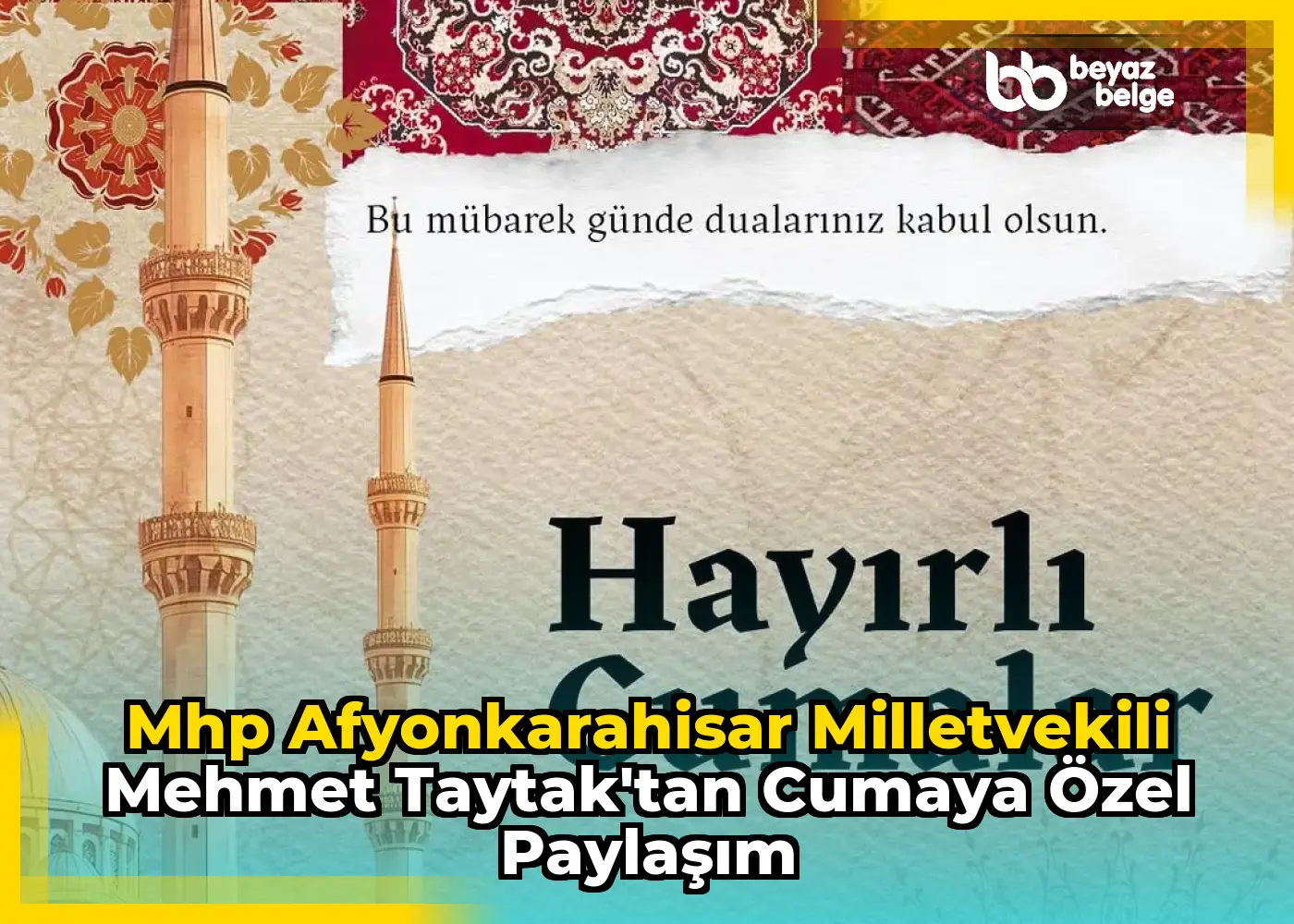 Mhp Afyonkarahisar Milletvekili Mehmet Taytak'tan Cumaya Özel Paylaşım