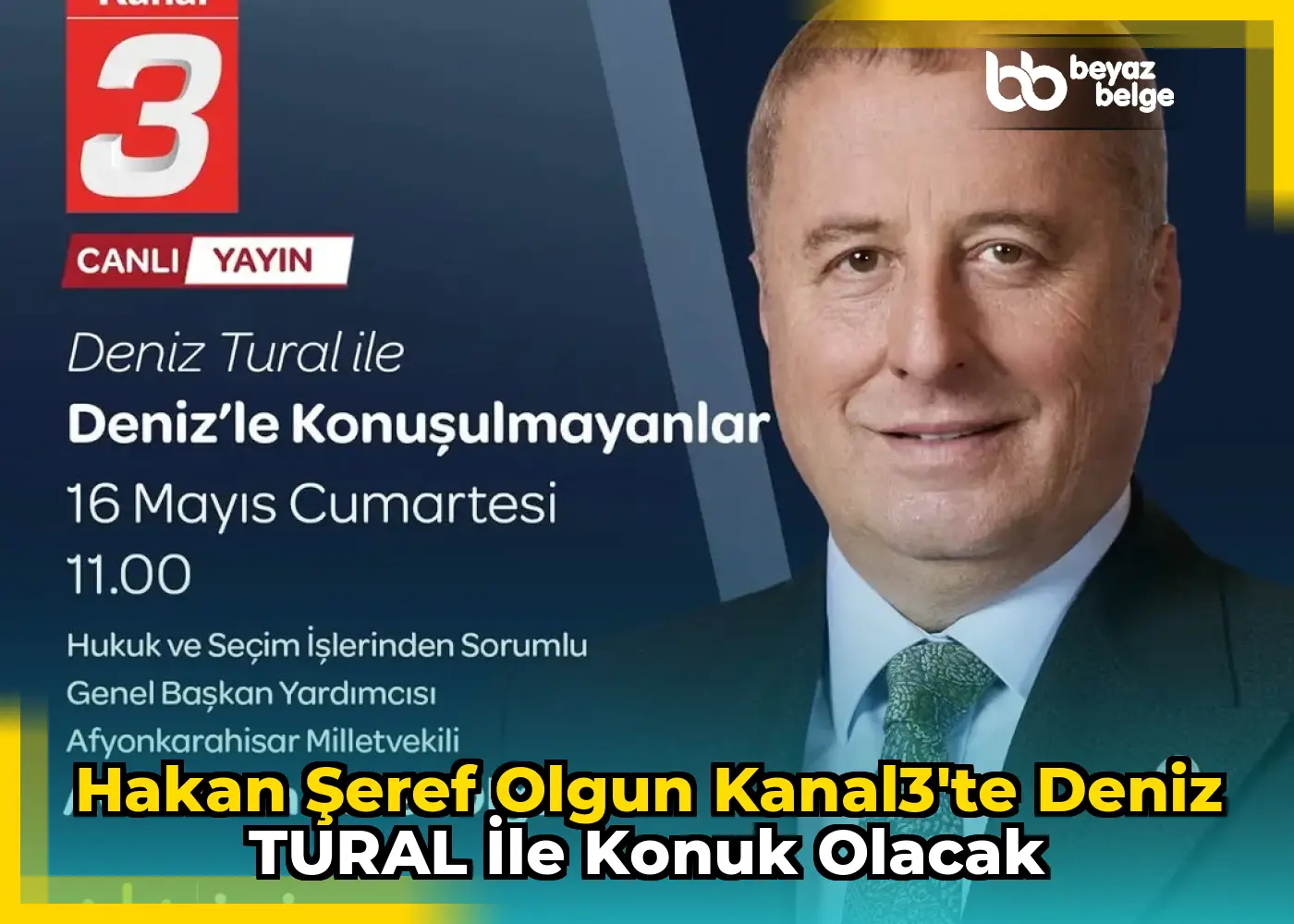 Hakan Şeref Olgun Kanal3'te Deniz TURAL ile Konuk Olacak
