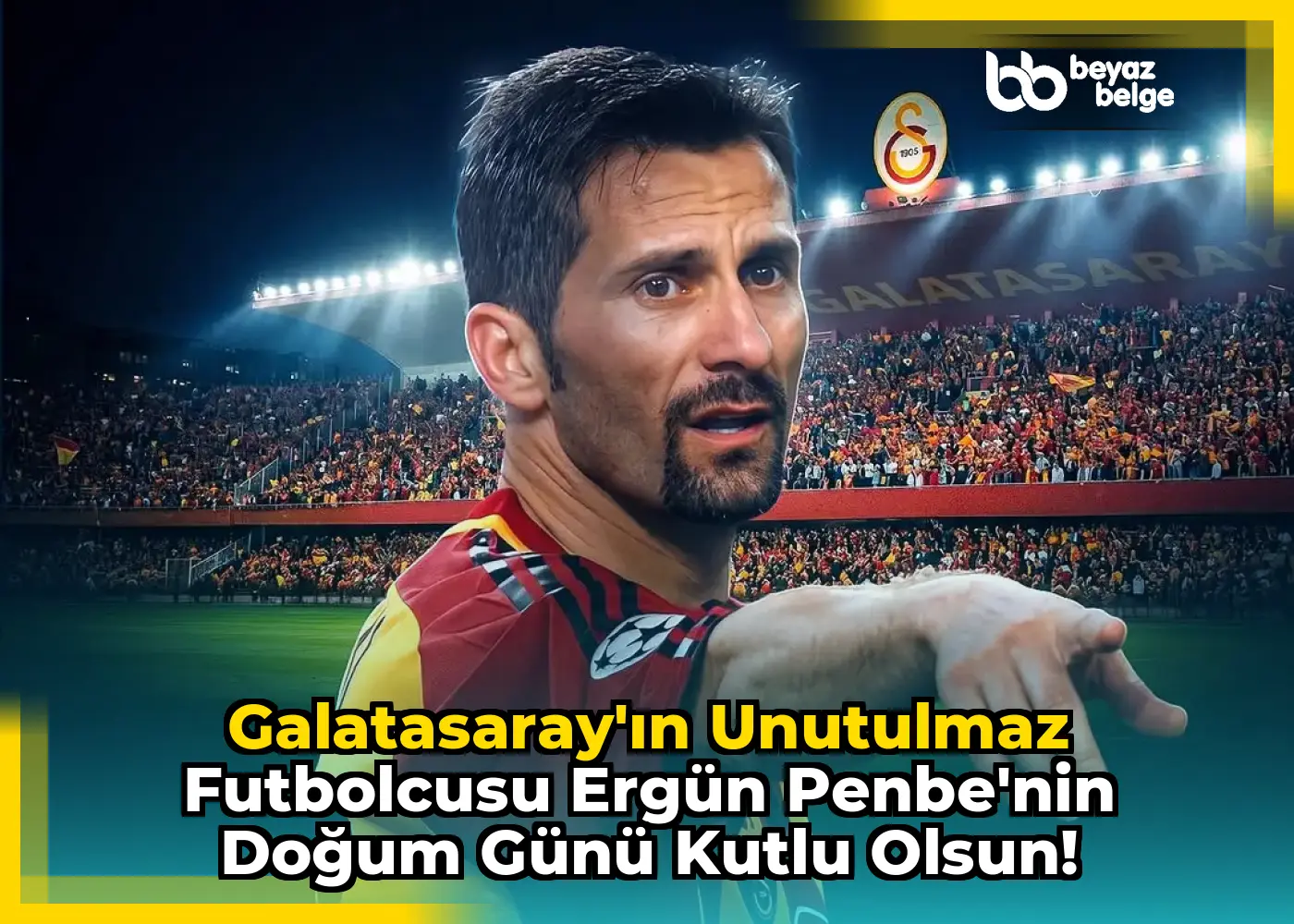 Galatasaray'ın Unutulmaz Futbolcusu Ergün Penbe'nin Doğum Günü Kutlu Olsun!