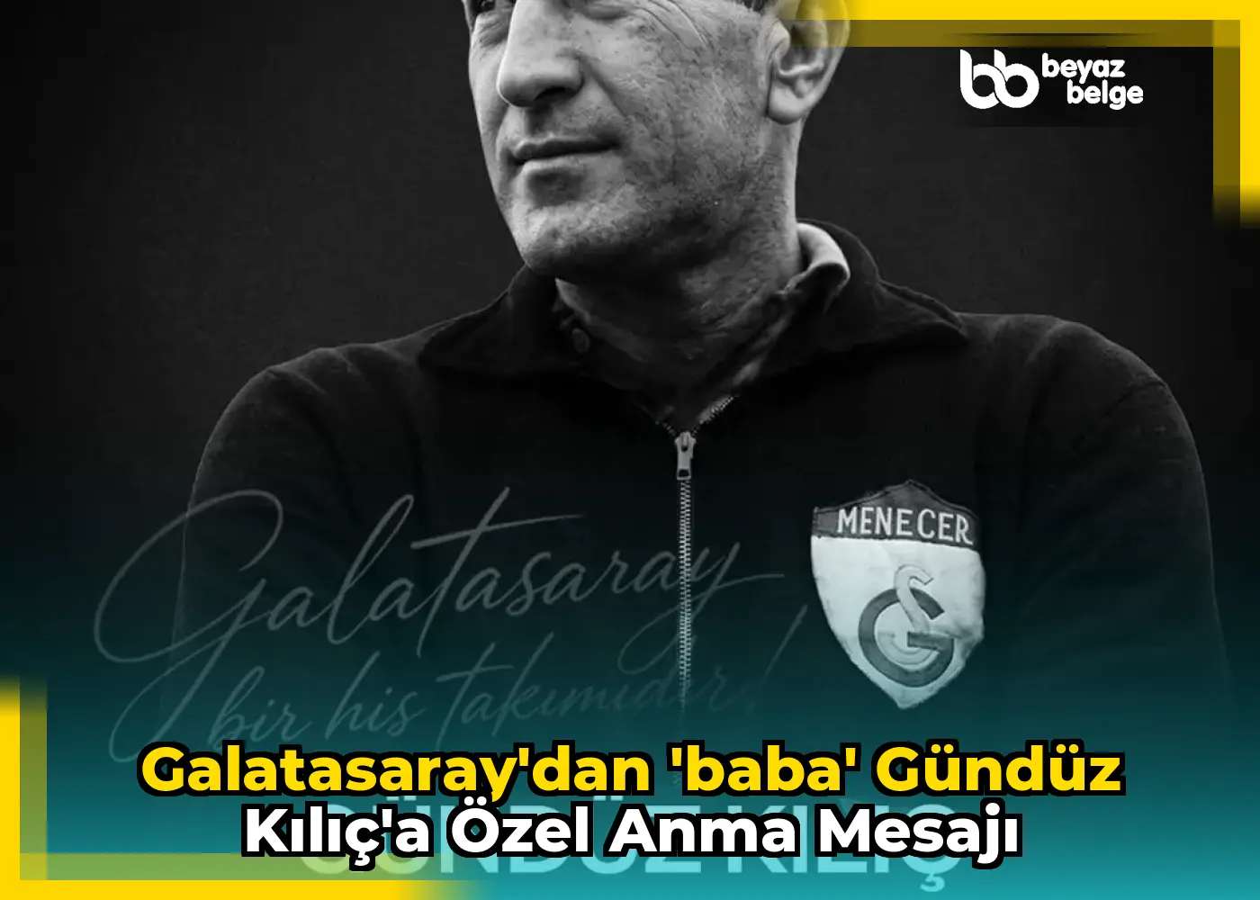 Galatasaray'dan 'Baba' Gündüz Kılıç'a Özel Anma Mesajı