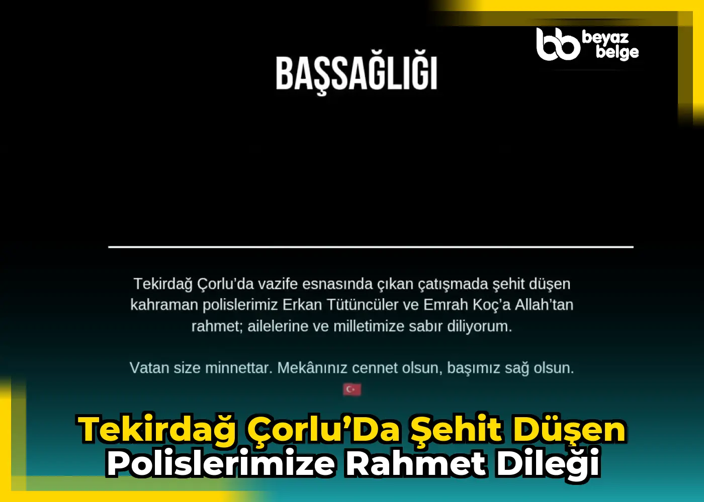 Tekirdağ Çorlu’da Şehit Düşen Polislerimize Rahmet Dileği