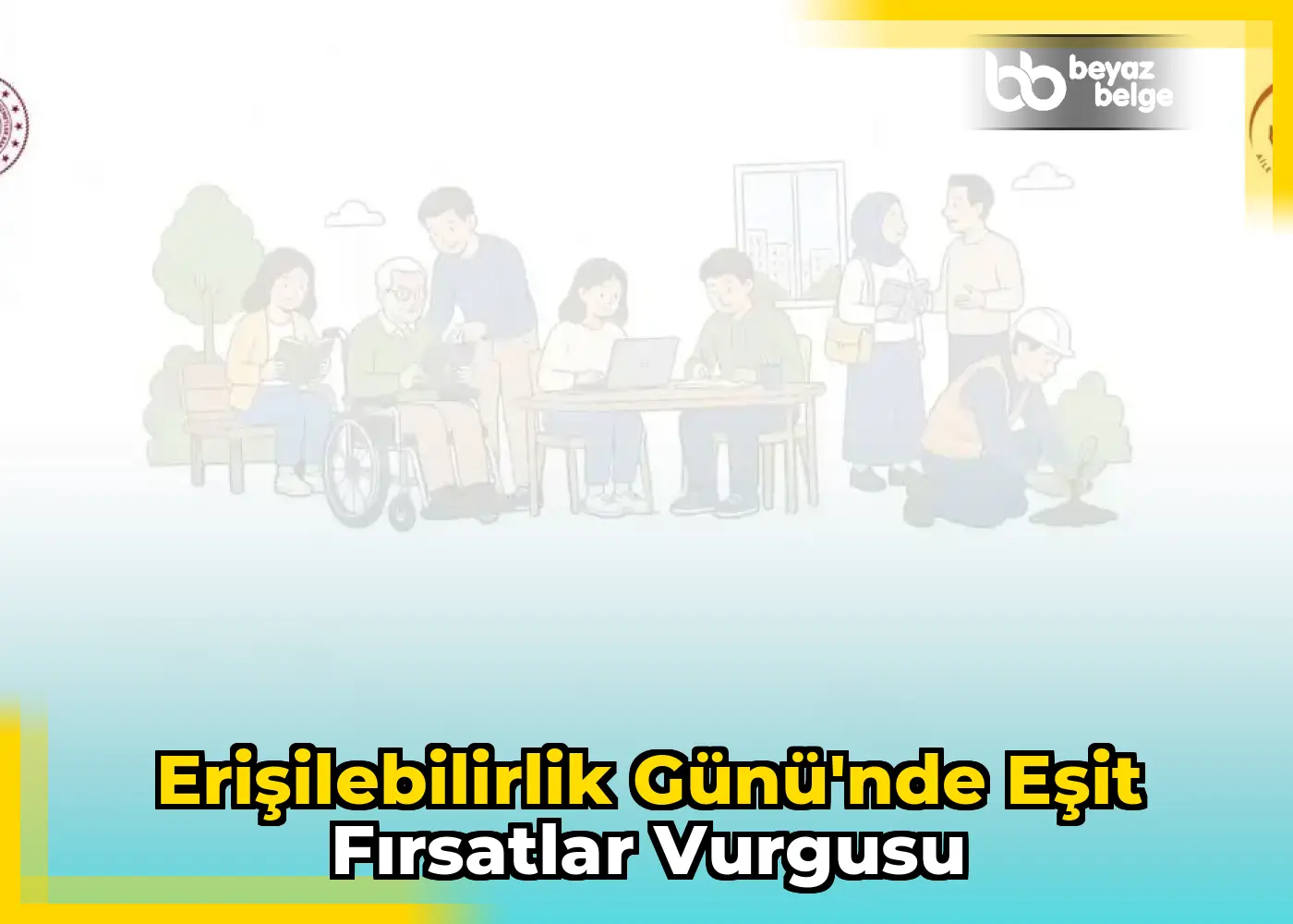 Erişilebilirlik Günü'nde eşit fırsatlar vurgusu