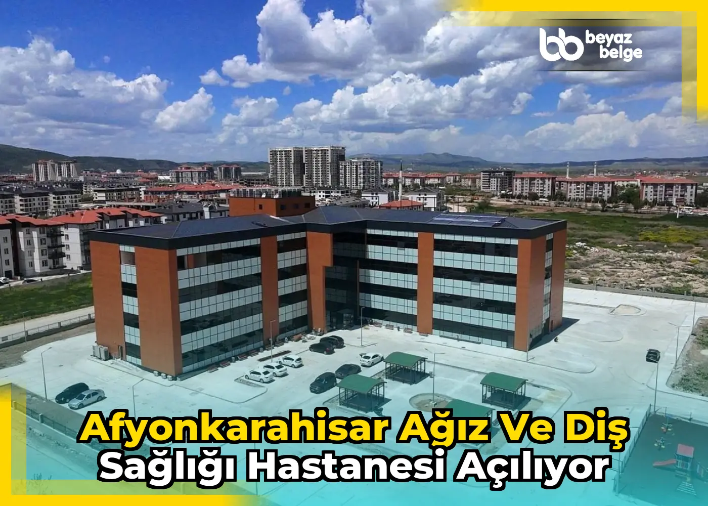 Afyonkarahisar Ağız ve Diş Sağlığı Hastanesi Açılıyor