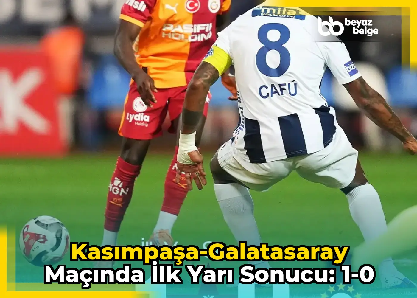 Kasımpaşa-Galatasaray Maçında İlk Yarı Sonucu: 1-0