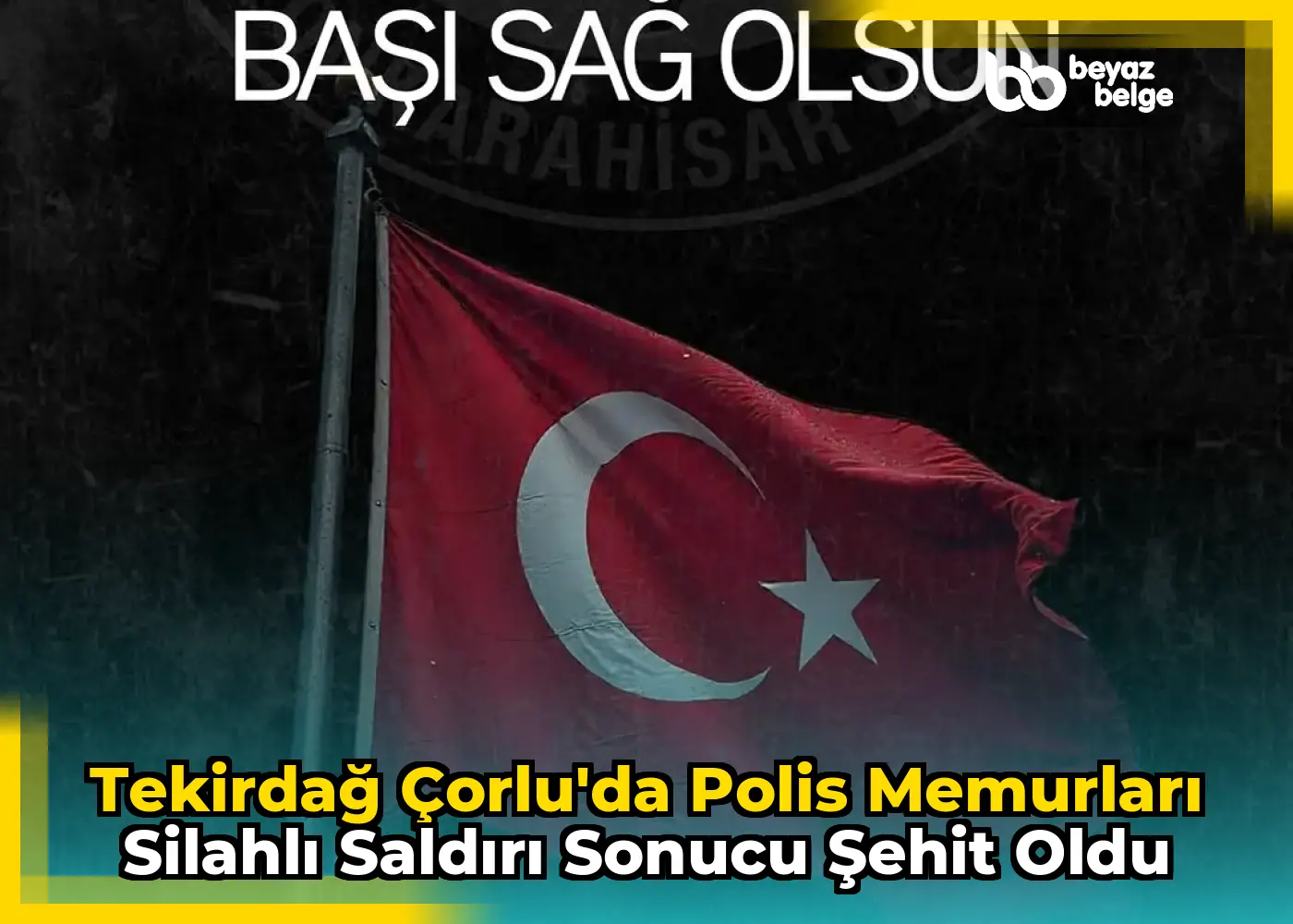 Tekirdağ Çorlu'da Polis Memurları Silahlı Saldırı Sonucu Şehit Oldu