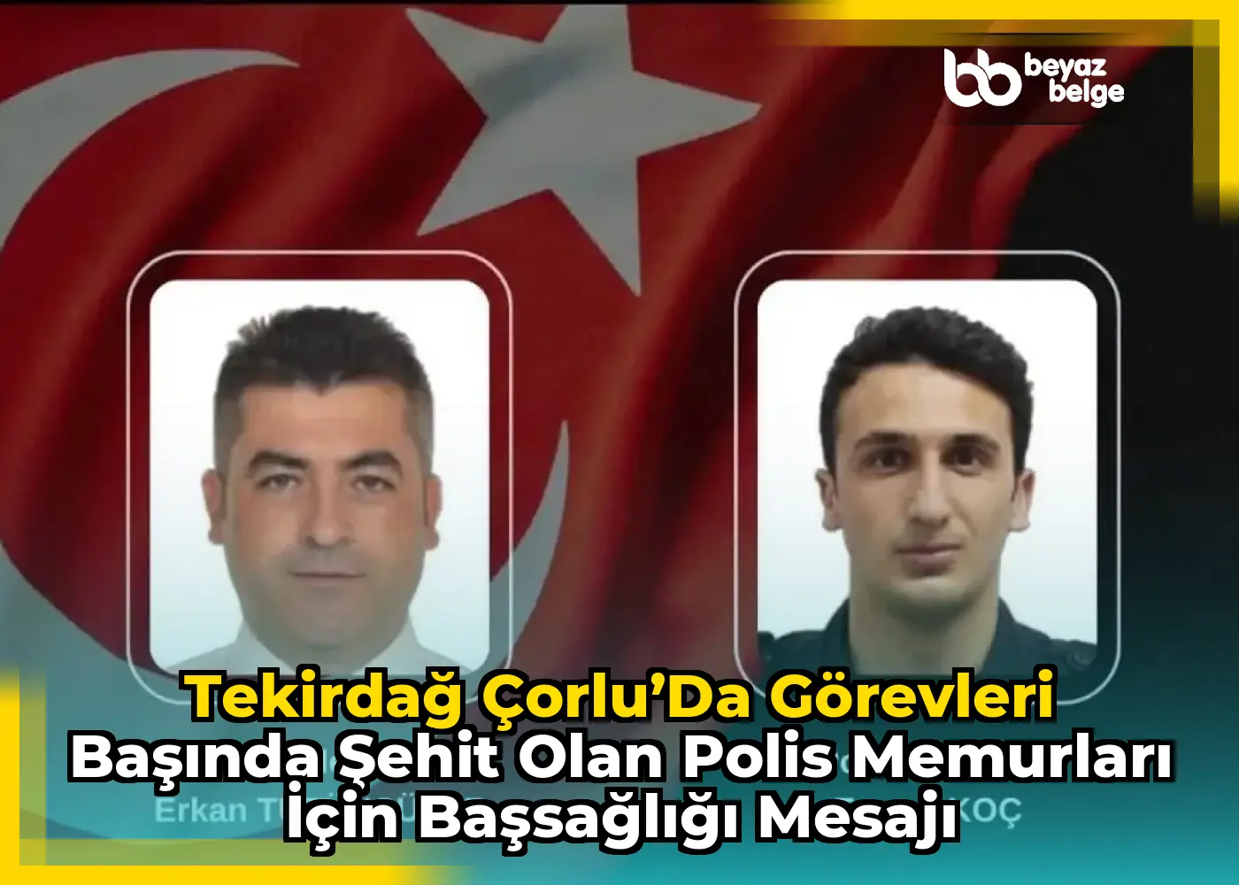 Tekirdağ Çorlu’da Görevleri Başında Şehit Olan Polis Memurları için Başsağlığı Mesajı