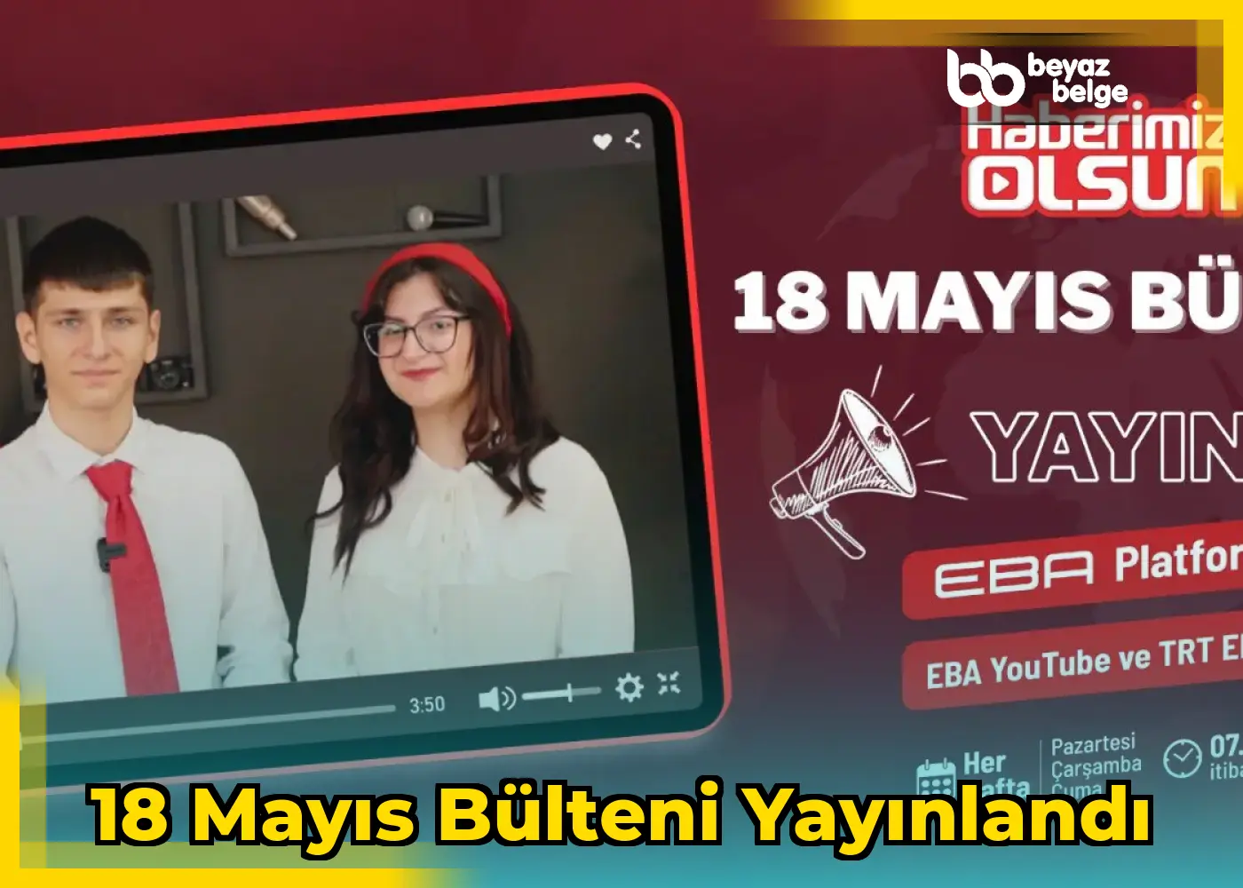 18 Mayıs Bülteni Yayınlandı