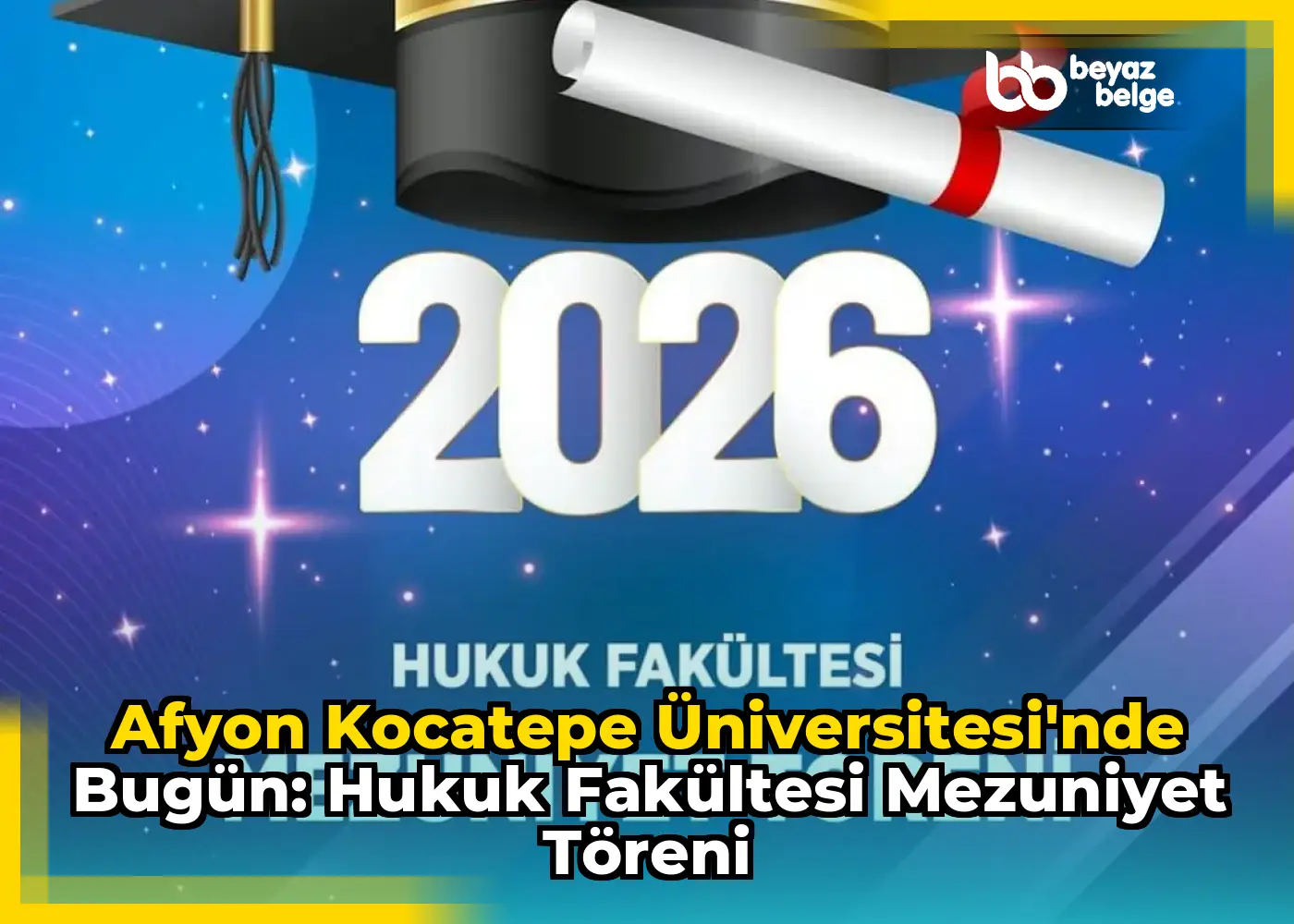 Afyon Kocatepe Üniversitesi'nde Bugün: Hukuk Fakültesi Mezuniyet Töreni