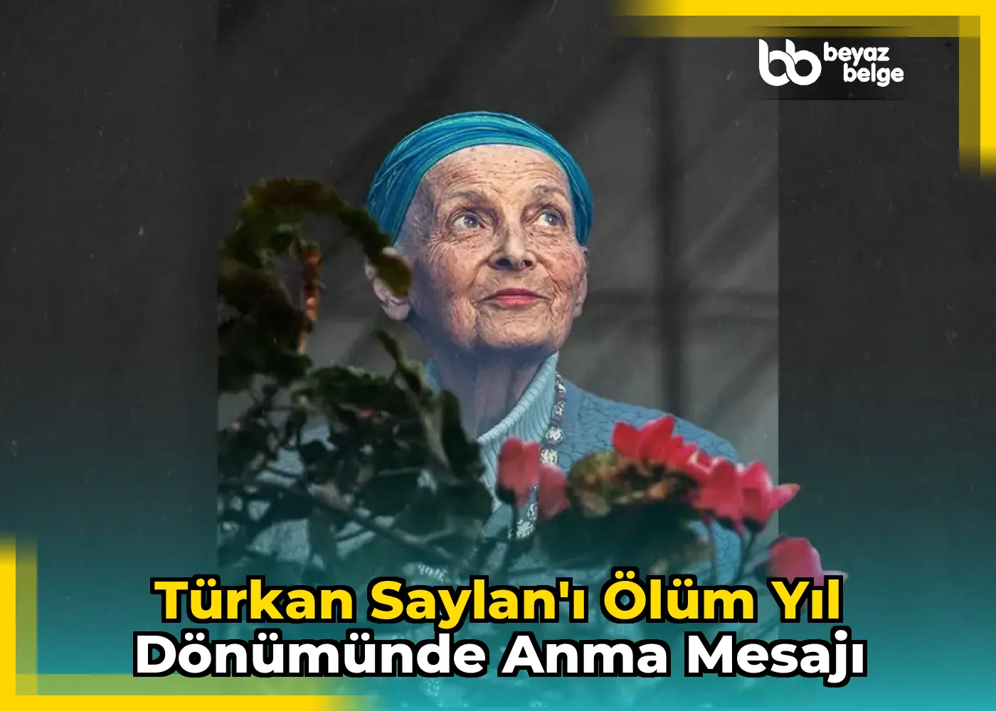 Türkan Saylan'ı Ölüm Yıl Dönümünde Anma Mesajı