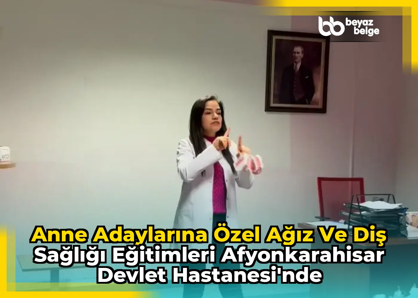 Anne Adaylarına Özel Ağız ve Diş Sağlığı Eğitimleri Afyonkarahisar Devlet Hastanesi'nde