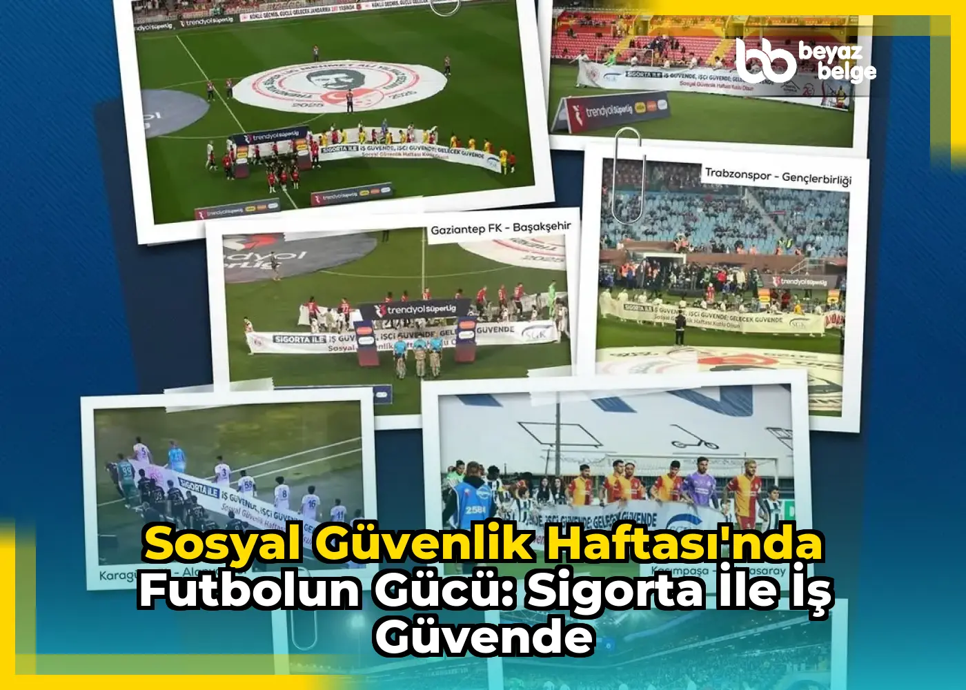 Sosyal Güvenlik Haftası'nda Futbolun Gücü: Sigorta İle İş Güvende