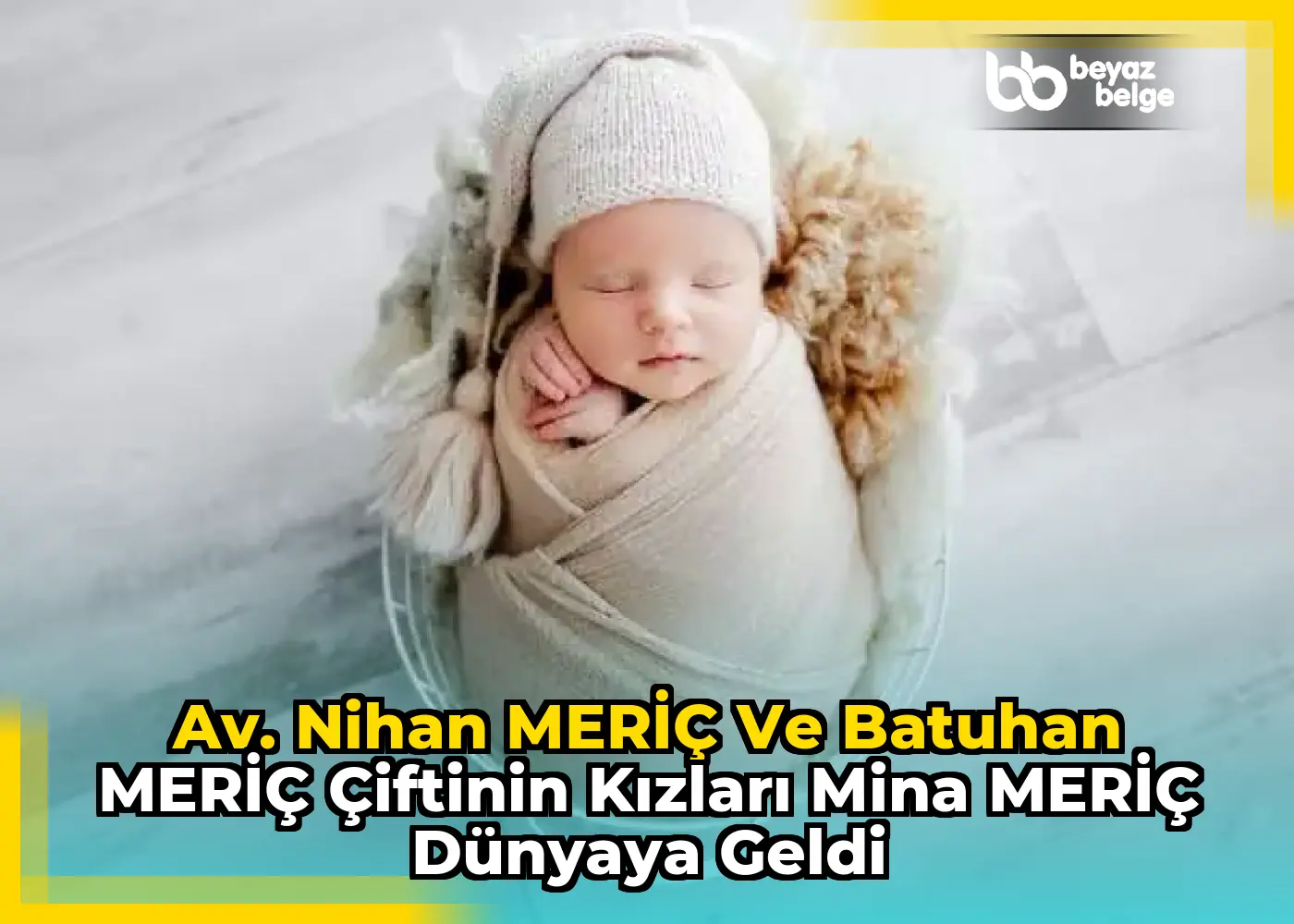Av. Nihan MERİÇ ve Batuhan MERİÇ Çiftinin Kızları Mina MERİÇ Dünyaya Geldi