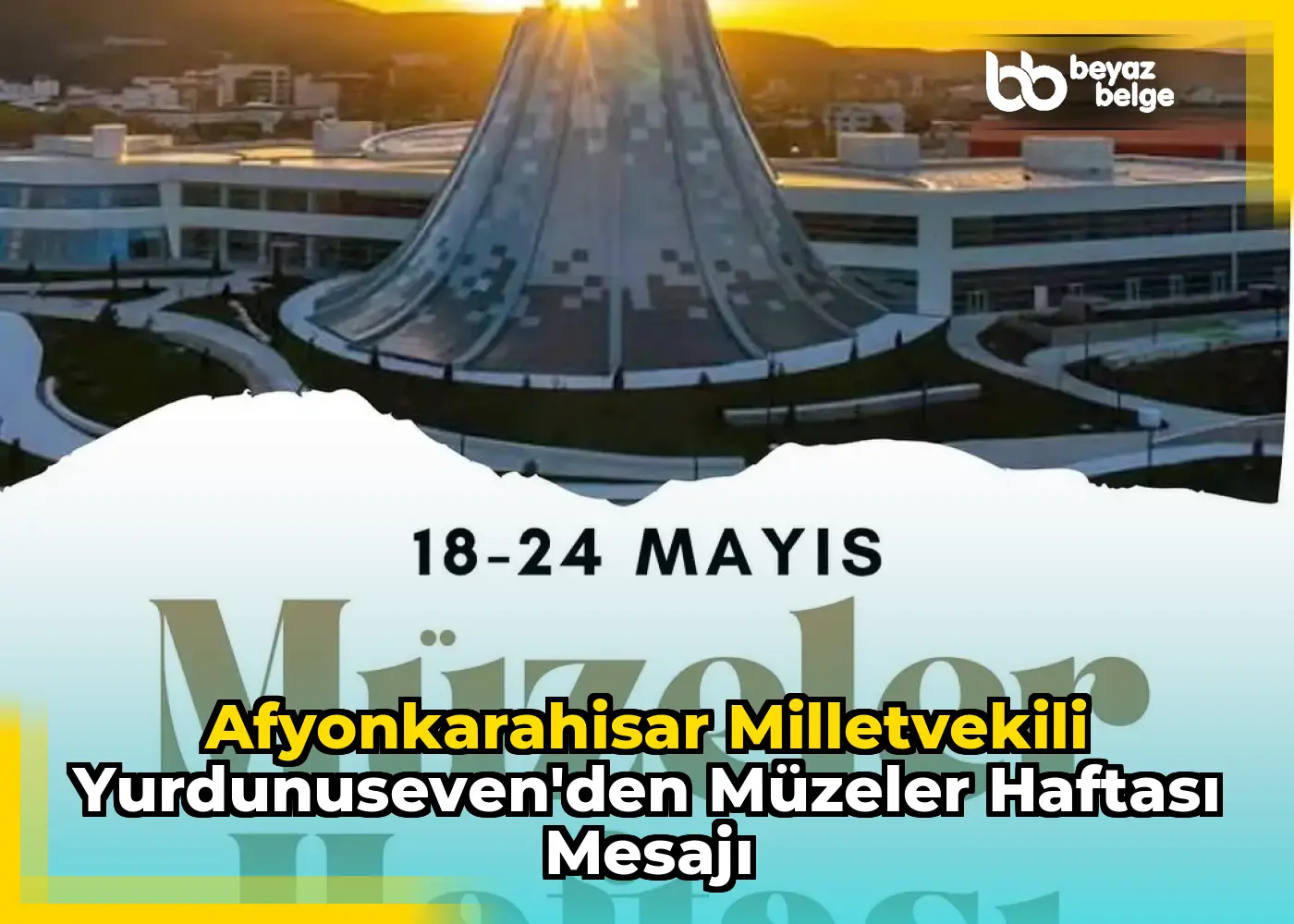 Afyonkarahisar Milletvekili Yurdunuseven'den Müzeler Haftası Mesajı