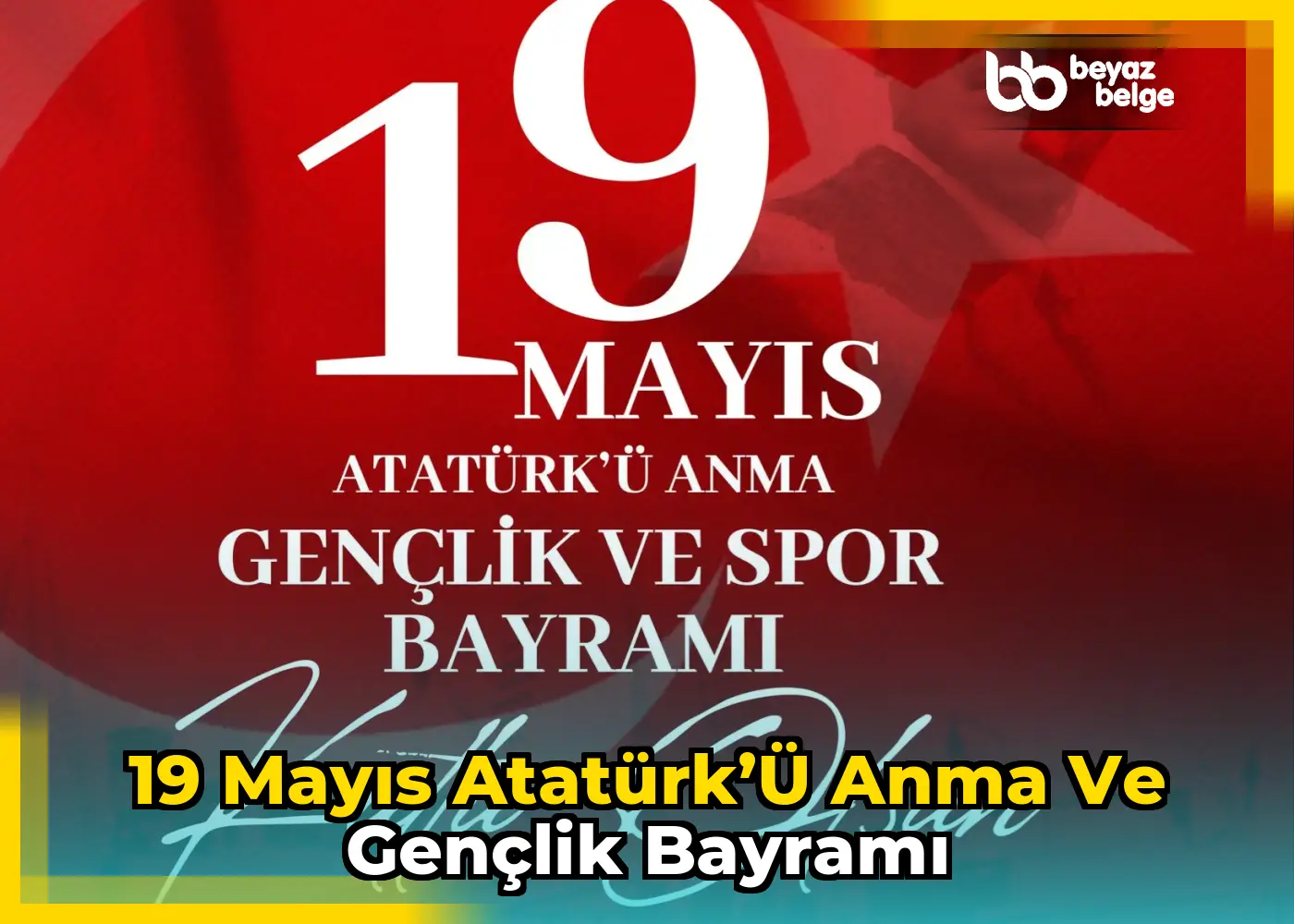19 Mayıs Atatürk’ü Anma ve Gençlik Bayramı