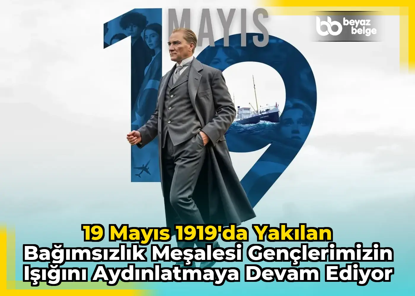 19 Mayıs 1919'da Yakılan Bağımsızlık Meşalesi Gençlerimizin Işığını Aydınlatmaya Devam Ediyor