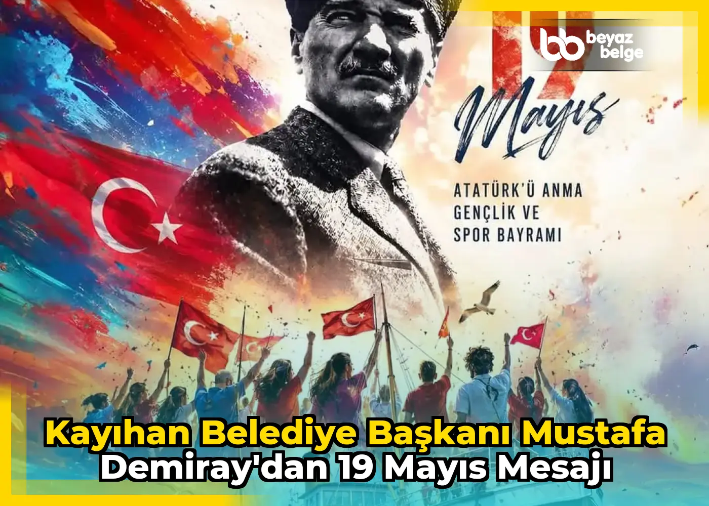 Kayıhan Belediye Başkanı Mustafa Demiray'dan 19 Mayıs Mesajı