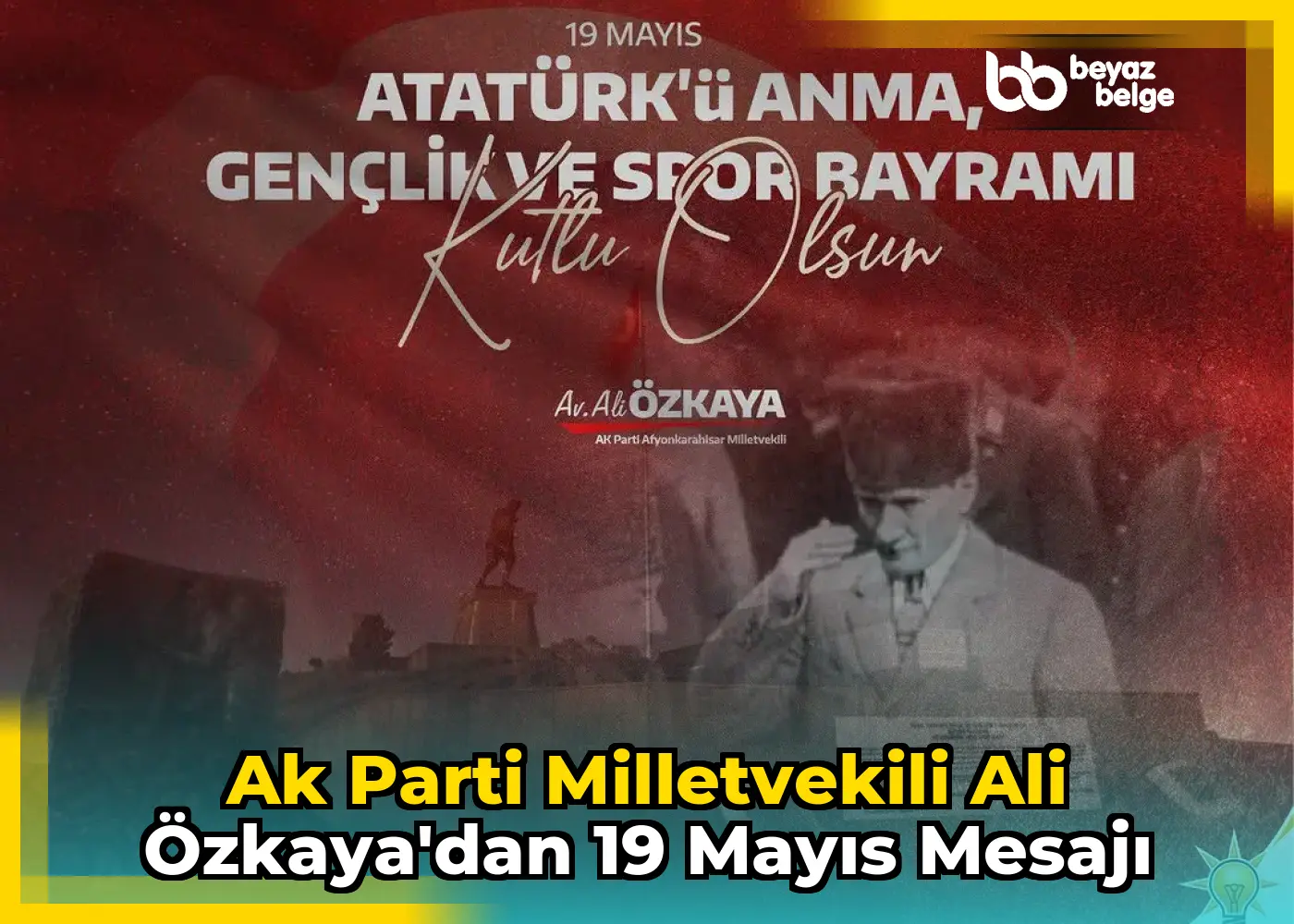 Ak Parti Milletvekili Ali Özkaya'dan 19 Mayıs Mesajı
