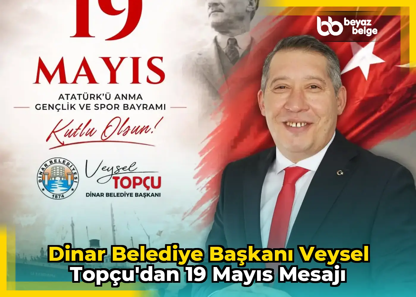Dinar Belediye Başkanı Veysel Topçu'dan 19 Mayıs Mesajı