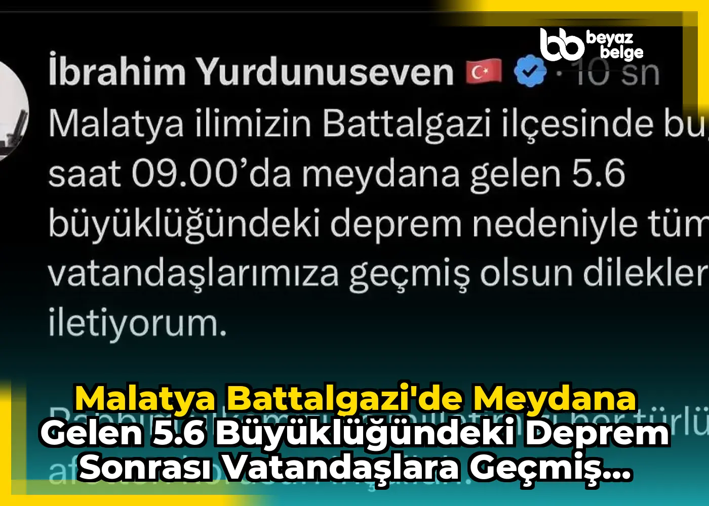 Malatya Battalgazi'de Meydana Gelen 5.6 Büyüklüğündeki Deprem Sonrası Vatandaşlara Geçmiş Olsun Dileği