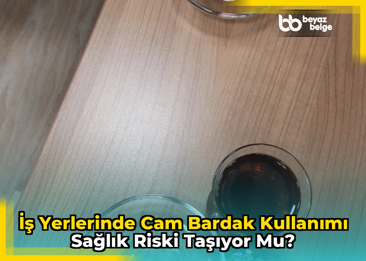 İş Yerlerinde Cam Bardak Kullanımı Sağlık Riski Taşıyor Mu?